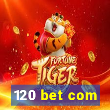 120 bet com